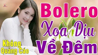 MỞ TO CHO CẢ XÓM PHÊ NỨC LÒNG..405 Phút Bolero Tan Chảy Cõi Lòng Cực Xót Xa KHÔNG QUẢNG CÁO_VÌ NGHÈO