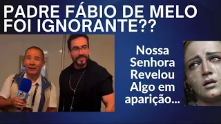 PADRE FABIO DE MELO FOI ESTÚPIDO? E APARIÇÃO DE NOSSA SENHORA