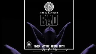 Steel Banglez - Bad (Ft. Yungen , Mostack ,Mr Eazi & Not3s) (432Hz)