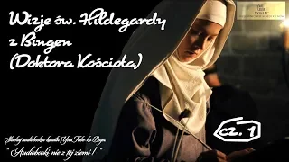 "Wizje" św. Hildegardy z Bingen (Doktora Kościoła): część 1