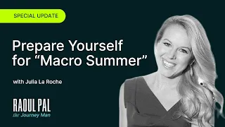 Julia La Roche: Prepare Yourself for "Macro Summer"