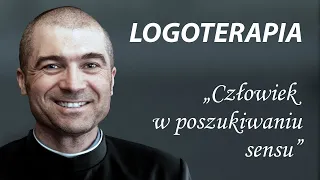 LOGOTERAPIA-Człowiek w poszukiwaniu SENSU - ks. Macieja Szeszko SDS