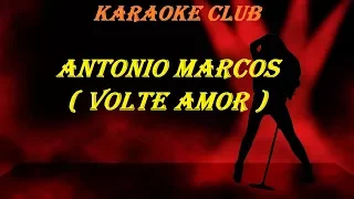 ANTONIO MARCOS - VOLTE AMOR ( VIDEO KARAOKE )