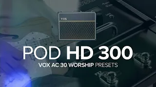 POD HD 300 / WORSHIP PRESETS / VOX AC 30