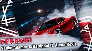 Vadim Adamov & Hardphol ft. Alena Roxis - Ferrari