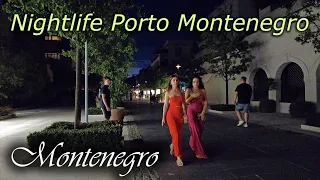 Porto Montenegro nightlife / Tivat,🌡T+31C°🌞 - walking tour