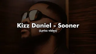Sooner -Kizz Daniel (Lyrics)