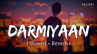 Darmiyaan (Slowed + Reverb) | Clinton Cerejo, Shafqat Amanat Ali | Jodi Breakers | SR Lofi