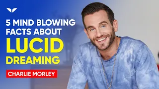 5 Fascinating Facts About Lucid Dreaming | Charlie Morley