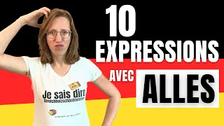 🇩🇪  10 Expressions avec ALLES en allemand