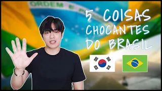 5 COISAS MAIS CHOCANTES NO BRASIL QUANDO CHEGUEI. COREANO.