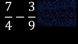 7/4 menos 3/9 , Resta de fracciones 7/4-3/9 heterogeneas , diferente denominador