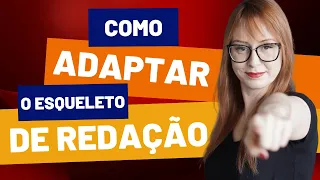 Como adaptar o esqueleto de redação? (PARTE 1)