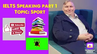 IELTS Speaking part 1  Topic: Sport