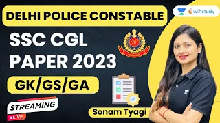 SSC CGL Paper 2023 | GK/GS/GA | Delhi Police Constable | Sonam Tyagi