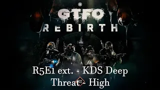 GTFO R5E1 ext. - KDS Deep - Threat - High (First run-ish)