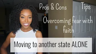 Tips for moving to a new state ALONE | Overcome your fear with faith