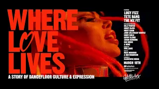 Where Love Lives: A Story of Dancefloor Culture & Expression