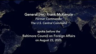 Iran, the United States, and the Middle East By General (ret) Frank McKenzie, August 23, 2023