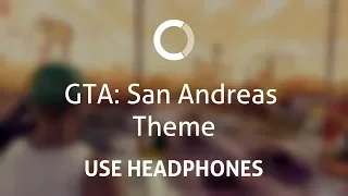 GTA: San Andreas Theme (8D)