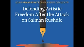 Defending Artistic Freedom After the Attack on Salman Rushdie