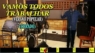 VAMOS TODOS TRABALHAR - (VERSÃO POPULAR) - 376. HARPA CRISTÃ - (CIFRADO) - CARLOS JOSÉ