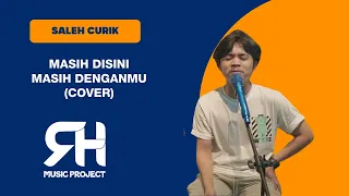 GOLIATH - MASIH DISINI MASIH DENGANMU (COVER BY SALEH CURIK)