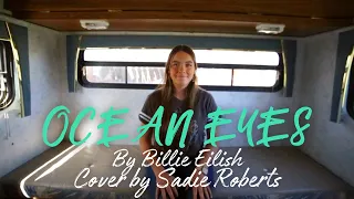 Ocean Eyes by Billie Eilish (Cover by Sadie Roberts)