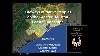 Lifeways of Native Peoples on the Greater Houston Coastal Landscape, by Dr. Dan Worrall