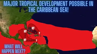Major Tropical Development Possible In The Caribbean Sea! What Will Happen Next?