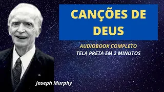 Canções de Deus  - Joseph Murphy -  Audiobook completo
