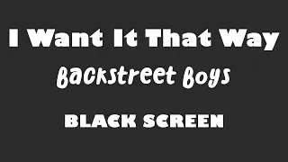 Backstreet Boys - I Want It That Way 10 Hour BLACK SCREEN Version