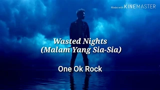 ONE OK ROCK - Wasted Nights | Lirik dan Terjemahan