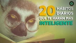 20 Hábitos diarios que te harán más inteligente