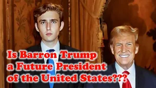 IS BARRON TRUMP a FUTURE PRESIDENT of the United States???