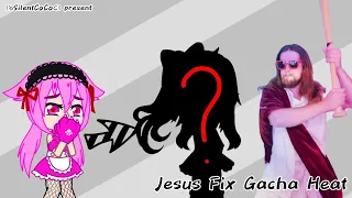 ✨Jesus fix gacha heat✨||meme/trend||Not Original||ft.Me