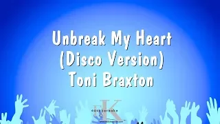 Unbreak My Heart ( Disco Version ) - Toni Braxton (Karaoke Version)