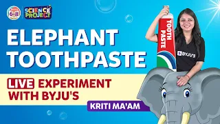 Elephant Toothpaste - Live Experiment | Science Experiments for Students | BYJU'S - Class 6, 7 & 8