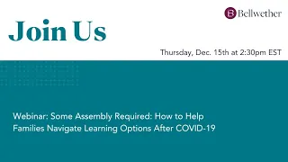 Some Assembly Required: How to Help Families Navigate Learning Options After COVID-19