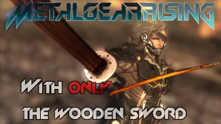 Can you beat Metal Gear Rising with ONLY the Wooden Sword? (2023 Edition)