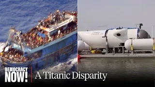As Media Spotlights Titanic Sub, Hundreds of Migrants Who Died in Greek Shipwreck Get Scant Coverage