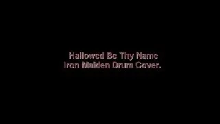 Hallowed Be Thy Name - Iron Maiden Drum cover.