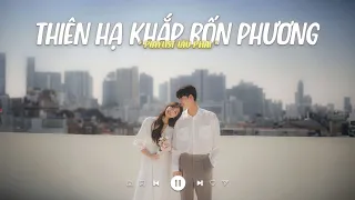 Thiên Hạ Khắp Bốn Phương Lofi - Tát Nhật Lãng Rực Rỡ - Playlist Lofi Chill Hot Tiktok 2024