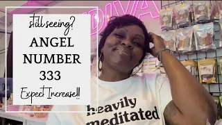 Still Seeing Angel Number 333? Expect Increase!!!!