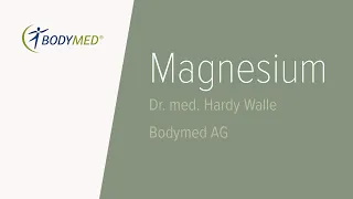 Magnesium - erklärt von Dr. Hardy Walle - Bodymed AG