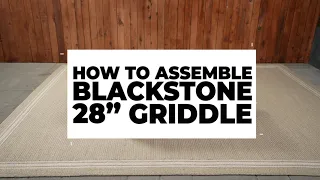 How to Assemble Your 28" Blackstone Griddle (Model 1517AZ)