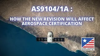 AS9104/1A - How the New Revision Will Affect Aerospace Certification