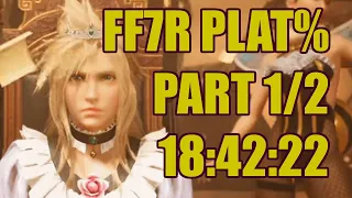 FF7R Platinum% Speedrun in 18:42:22 (Part 1/2)