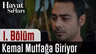 Hayat Sırları 1.Bölüm - Kemal Mutfağa Giriyor