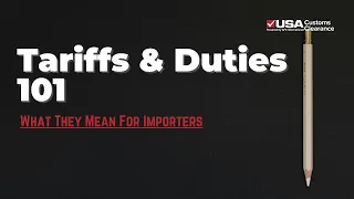 Tariffs and Duties 101: What They Mean for Importers